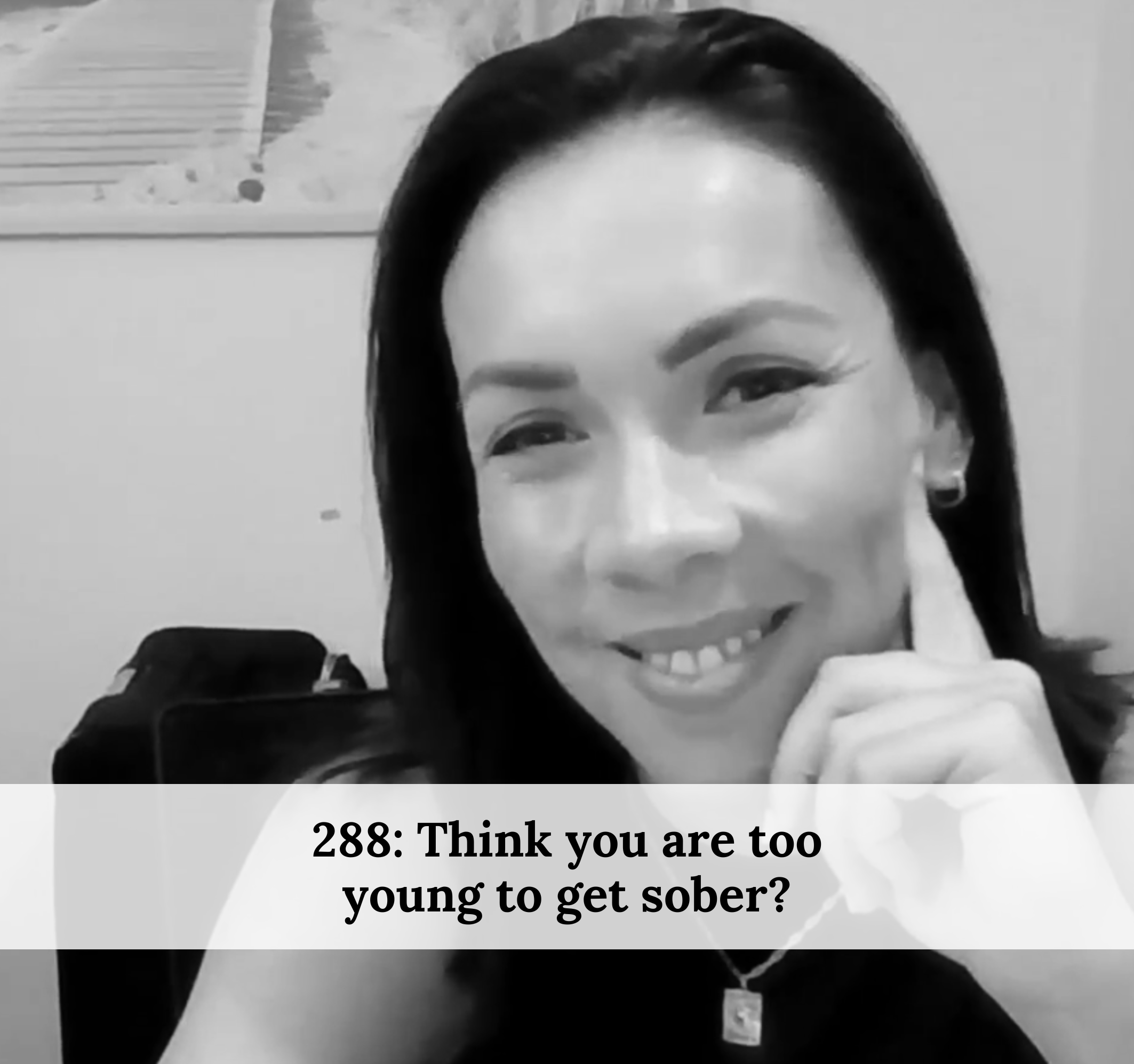 #288 – Think you are too young to get sober?