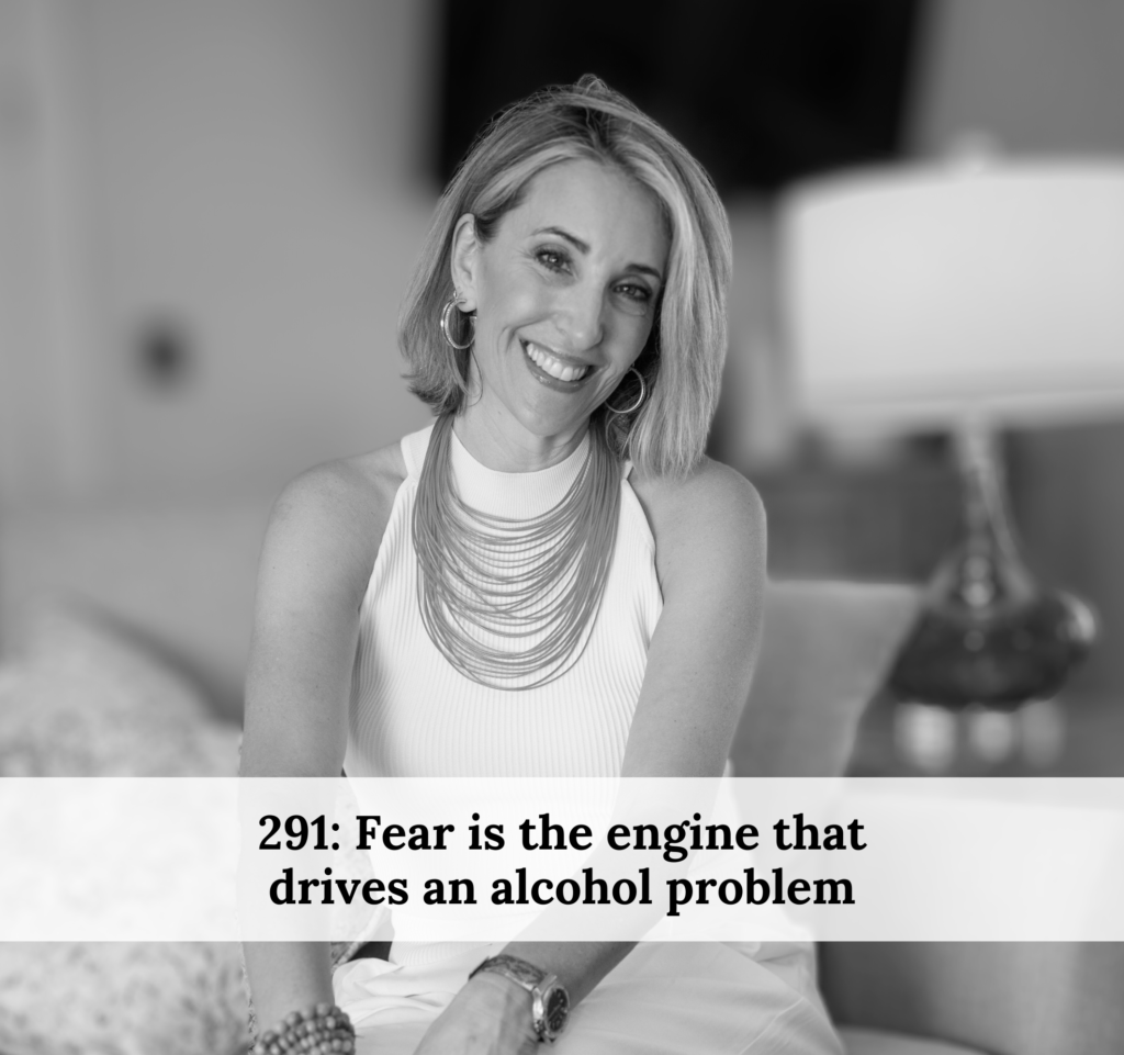 291---fear-is-the-engine-that-drives-an-alcohol-problem