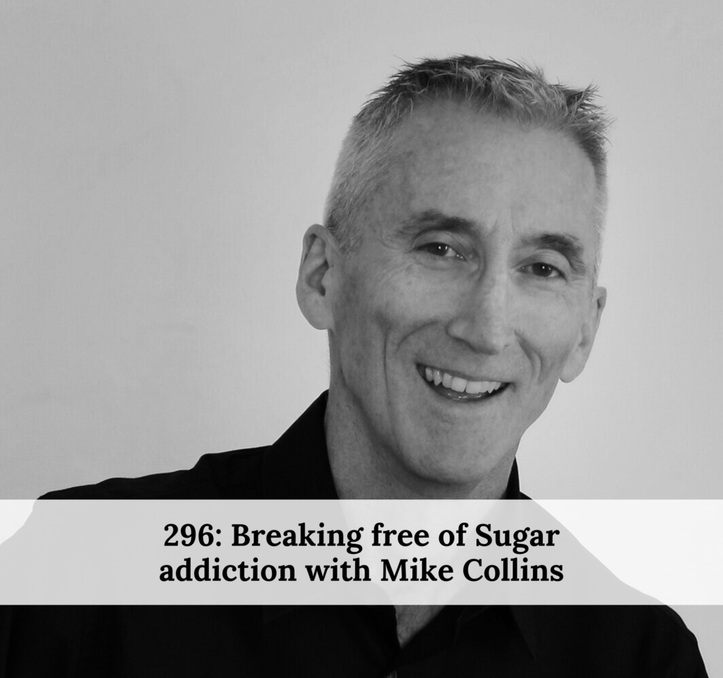 296---breaking-free-of-sugar-addiction-with-mike-collins