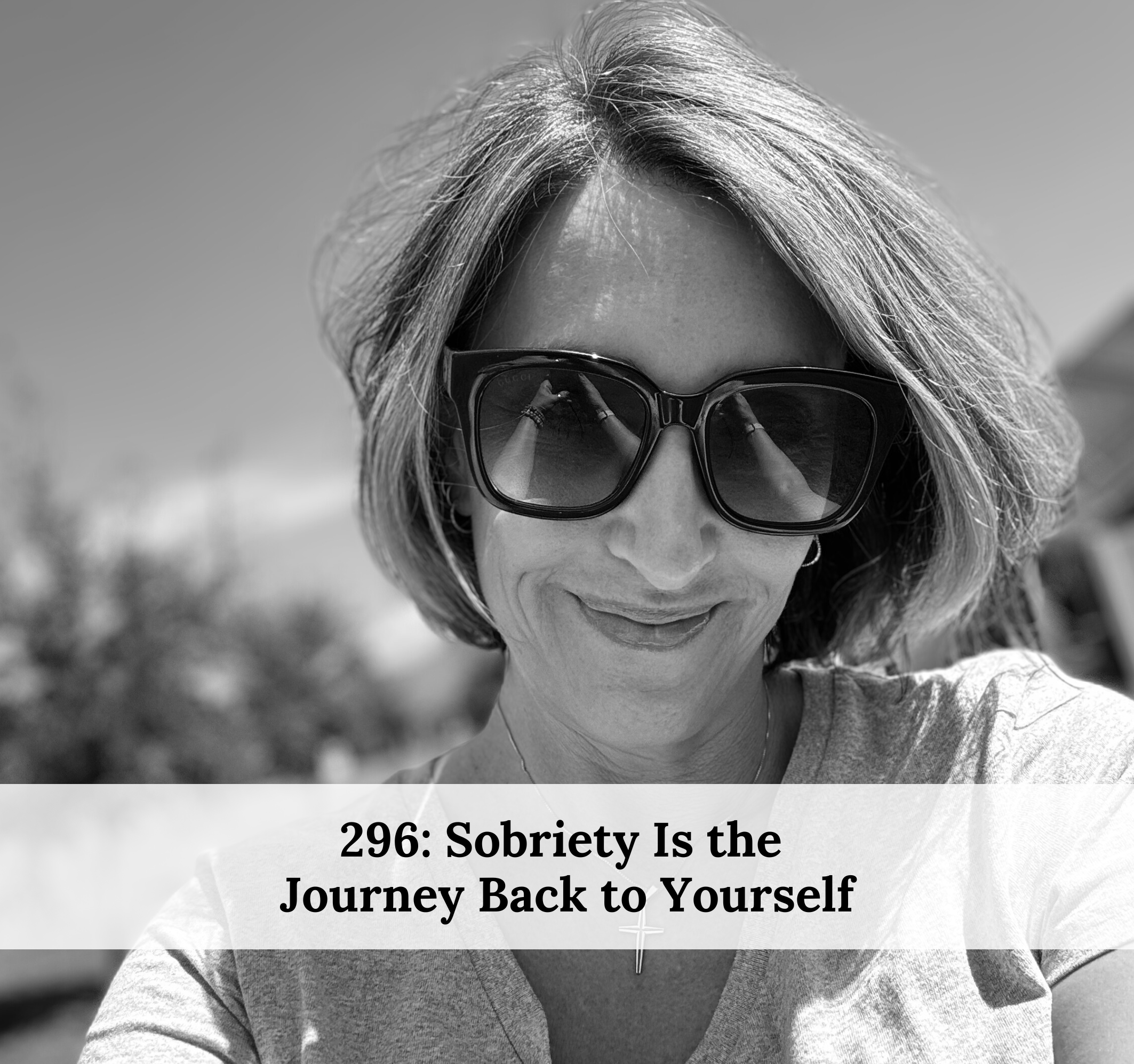 #297 – Sobriety is the Journey Back to Yourself