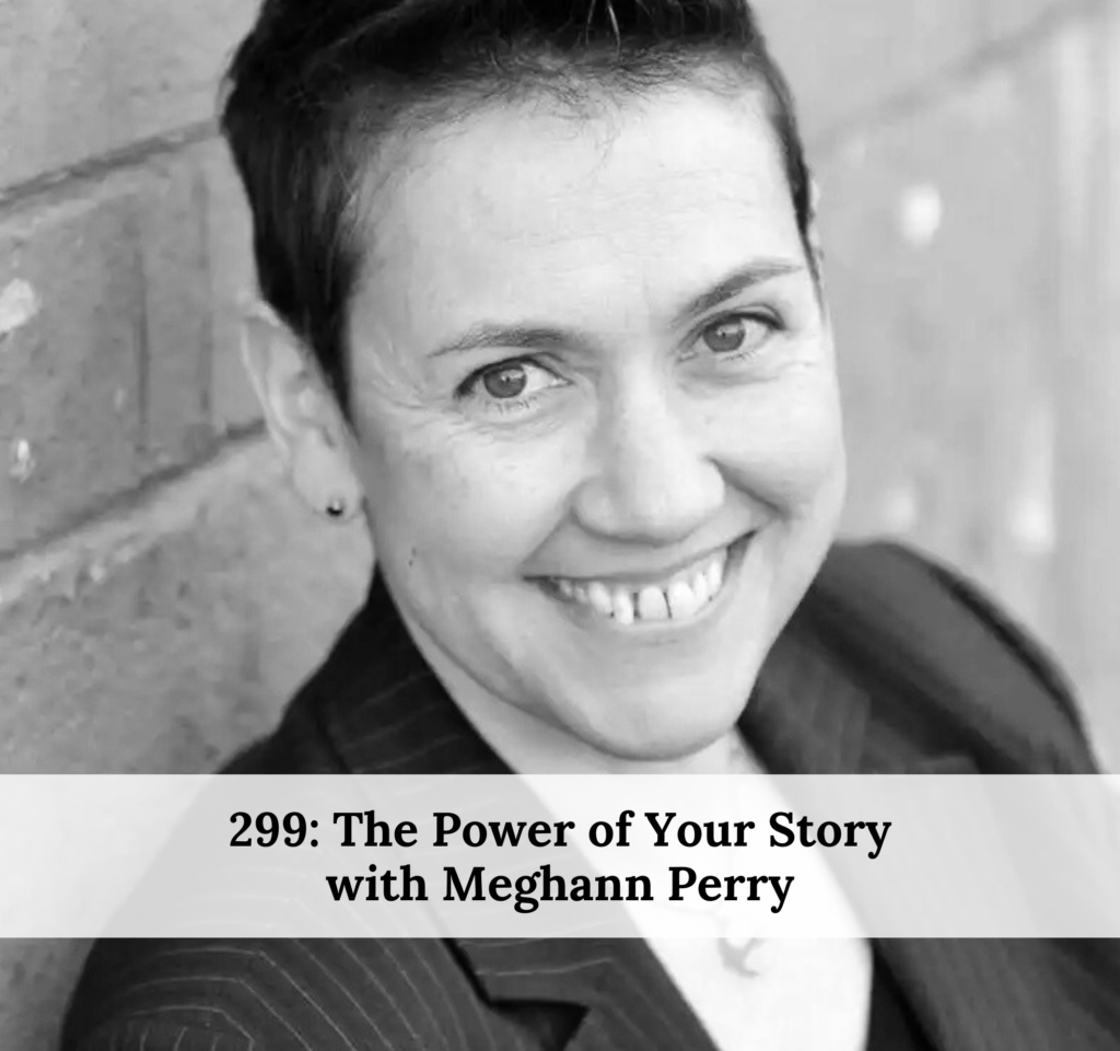 300---the-power-of-your-story-meghann-perry