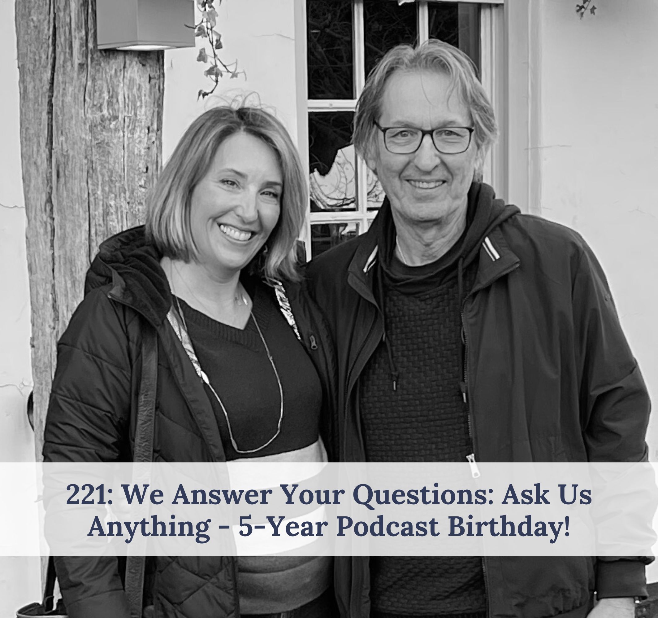 #221 – Episode 221 – We Answer Your Questions: Ask Us Anything – 5-Year Podcast Birthday!