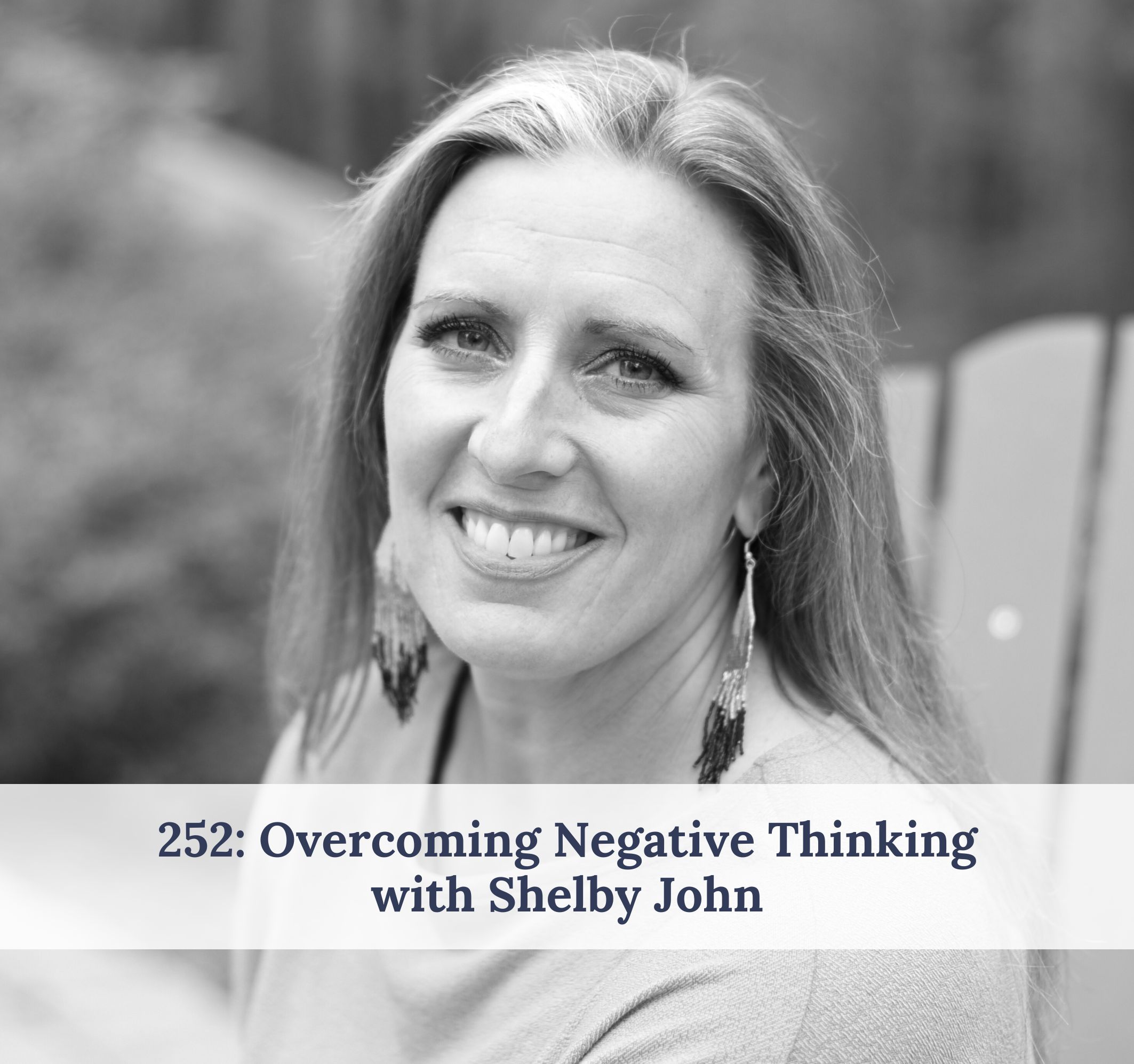 #252 – Overcoming Negative Thinking with Shelby John
