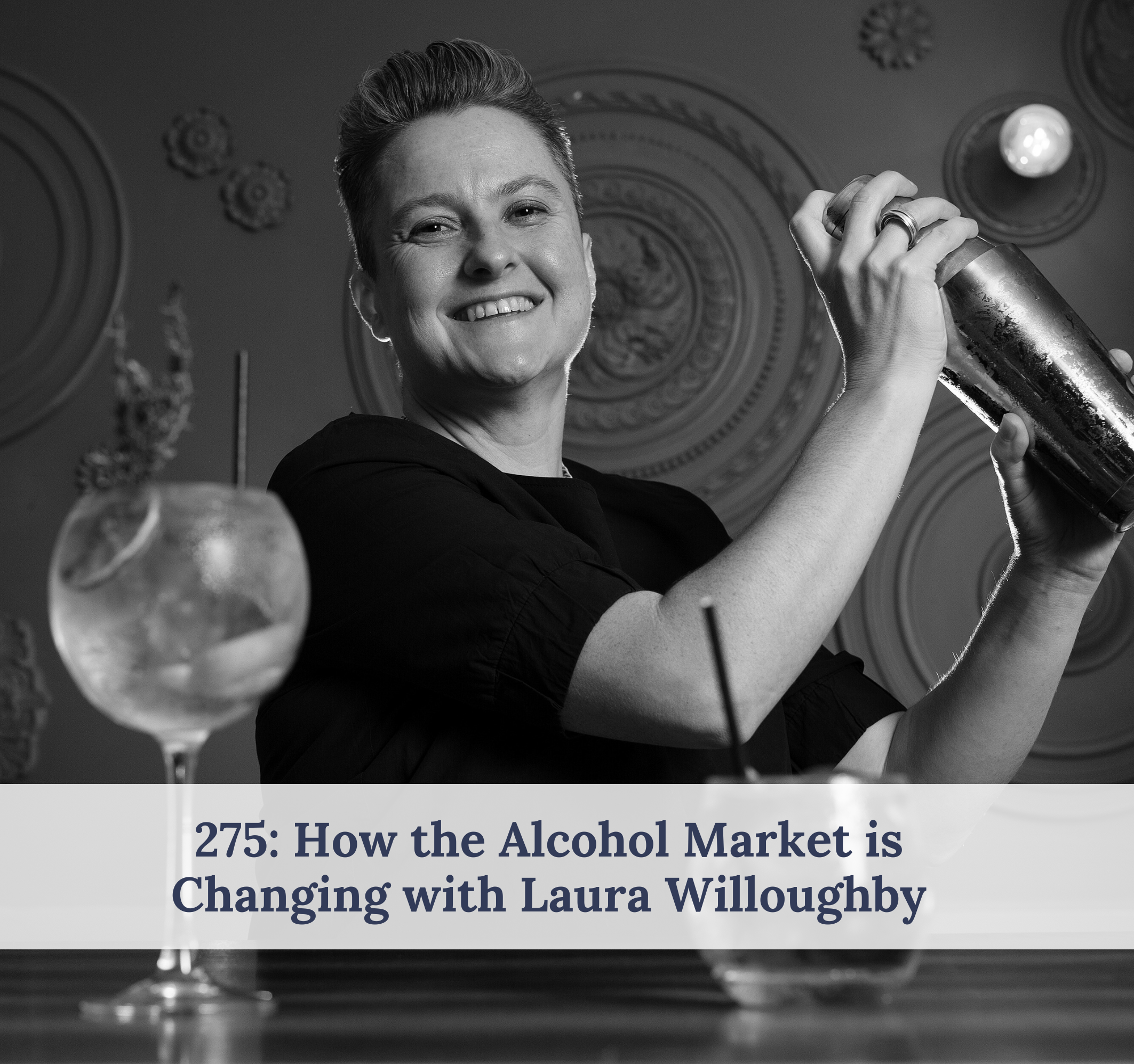 #275 – How the Alcohol Market is Changing with Laura Willoughby