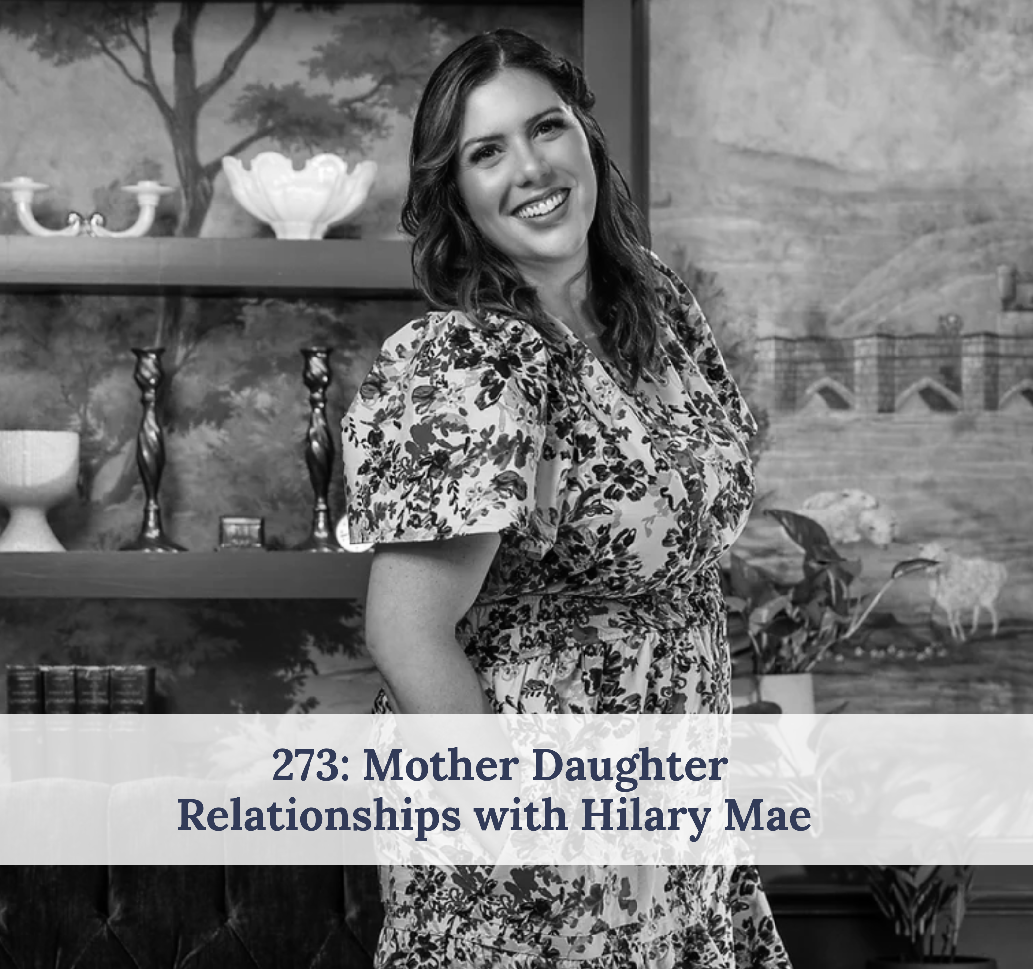 #273 – The complexities of the mother-daughter relationship with Hilary Mae